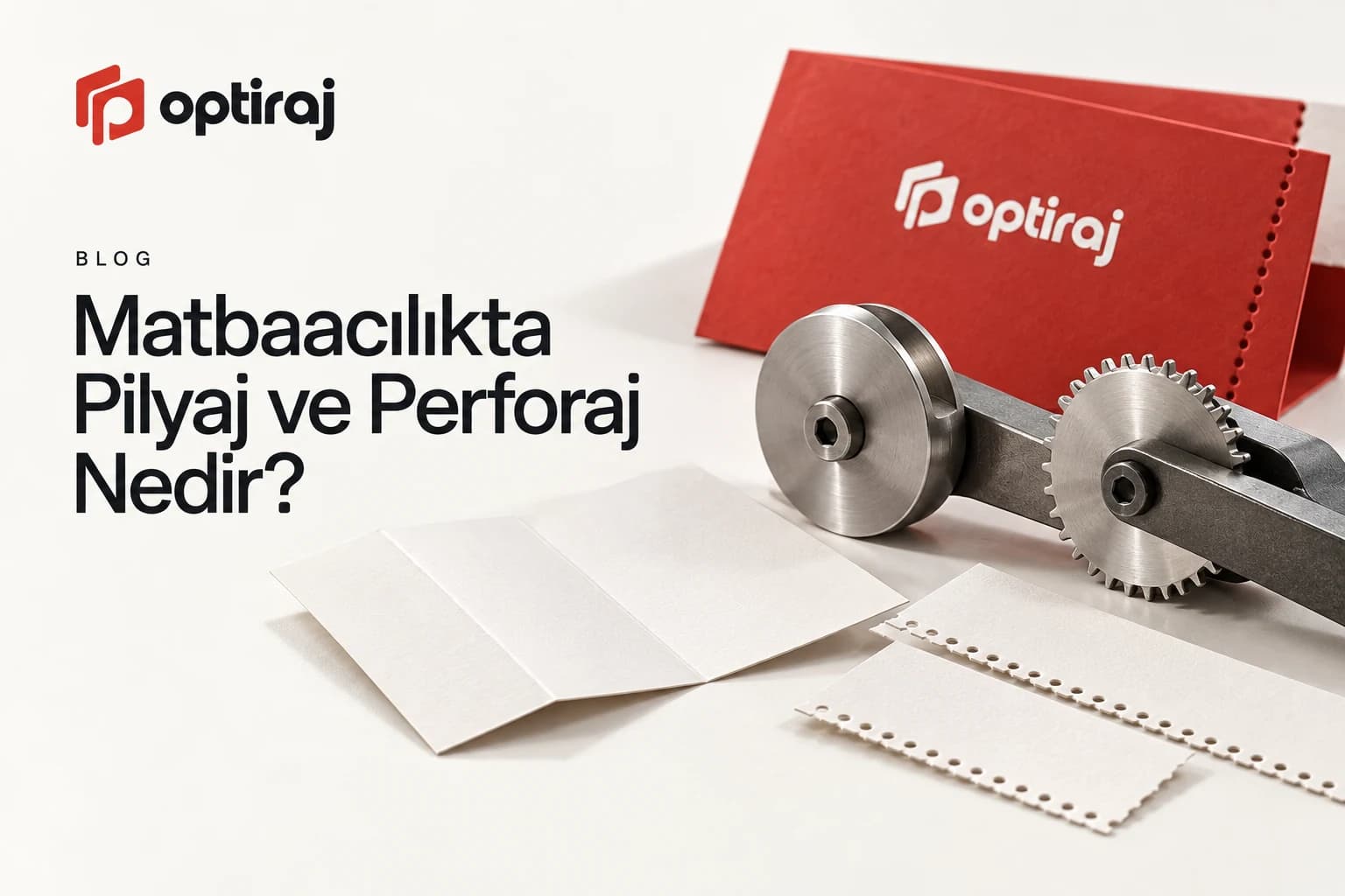Matbaacılıkta Pilyaj ve Perforaj Nedir?