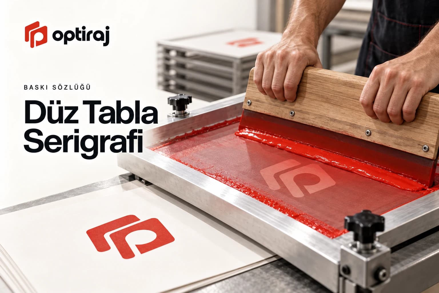 Düz Tabla Serigrafi